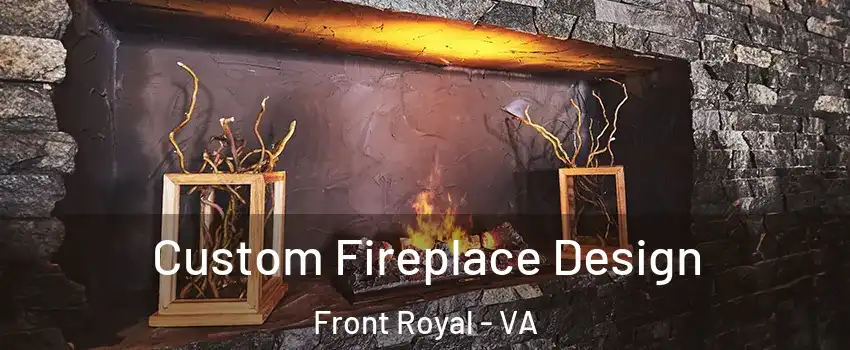  Custom Fireplace Design Front Royal - VA
