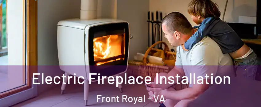  Electric Fireplace Installation Front Royal - VA