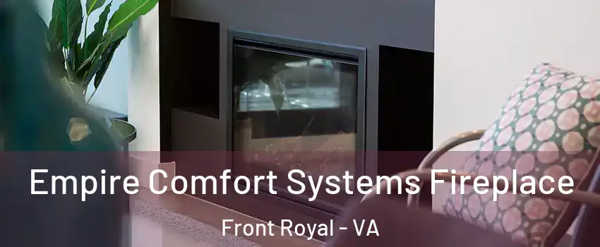  Empire Comfort Systems Fireplace Front Royal - VA