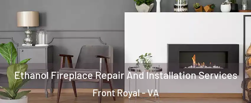  Ethanol Fireplace Repair And Installation Services Front Royal - VA