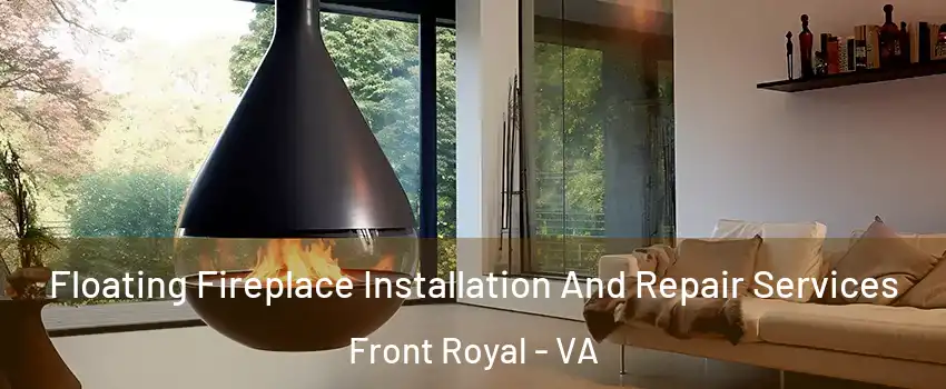  Floating Fireplace Installation And Repair Services Front Royal - VA