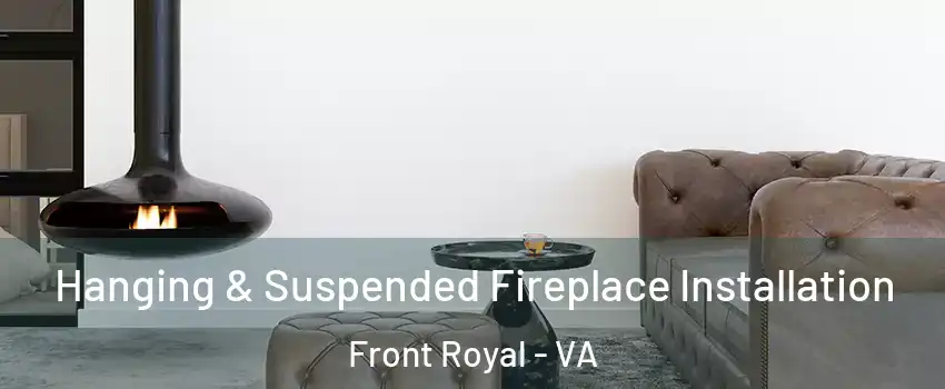  Hanging & Suspended Fireplace Installation Front Royal - VA