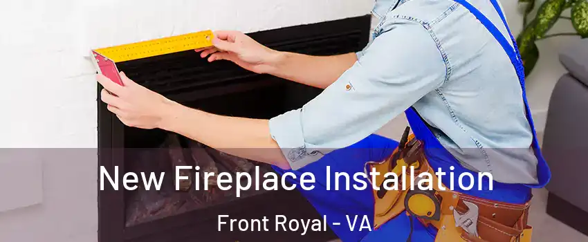  New Fireplace Installation Front Royal - VA