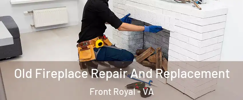  Old Fireplace Repair And Replacement Front Royal - VA
