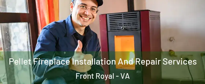  Pellet Fireplace Installation And Repair Services Front Royal - VA