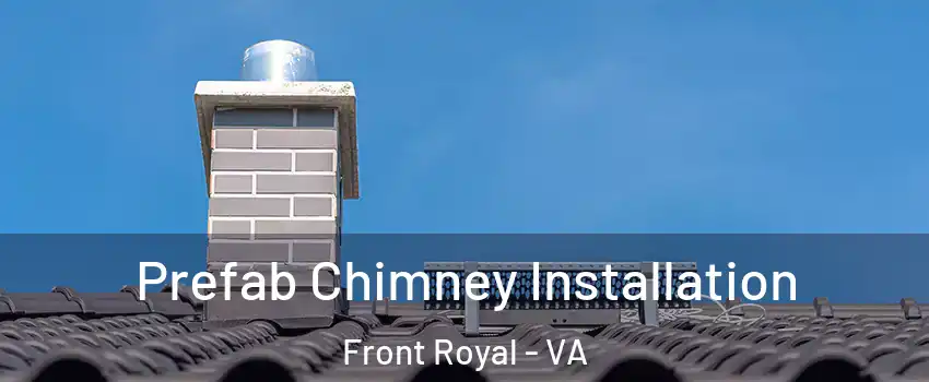  Prefab Chimney Installation Front Royal - VA