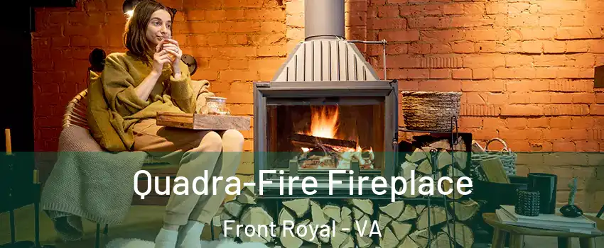  Quadra-Fire Fireplace Front Royal - VA