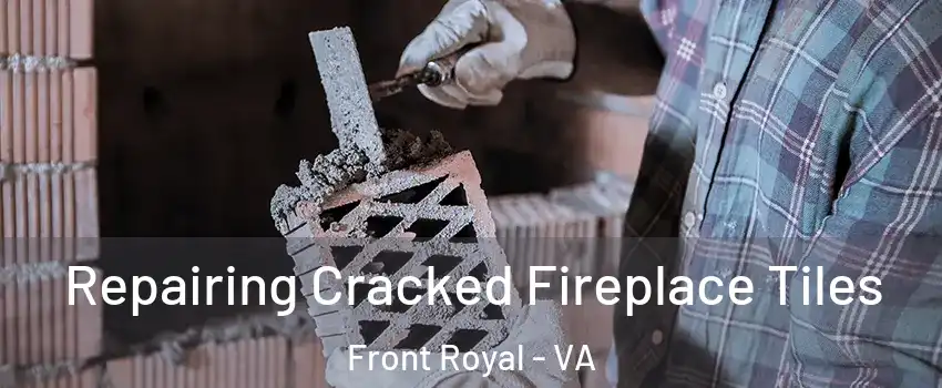  Repairing Cracked Fireplace Tiles Front Royal - VA