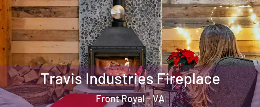  Travis Industries Fireplace Front Royal - VA