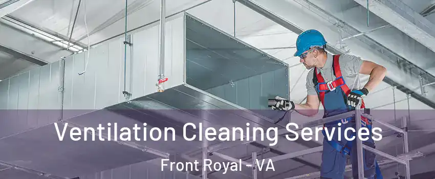  Ventilation Cleaning Services Front Royal - VA